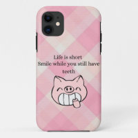 Life Is Short, Smile While You Still Have Teeth