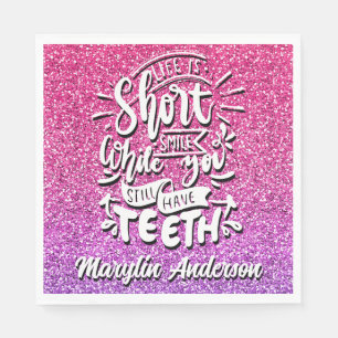 LIFE IS SHORT SMILE WHILE YOU STILL HAVE TEETH NAPKIN