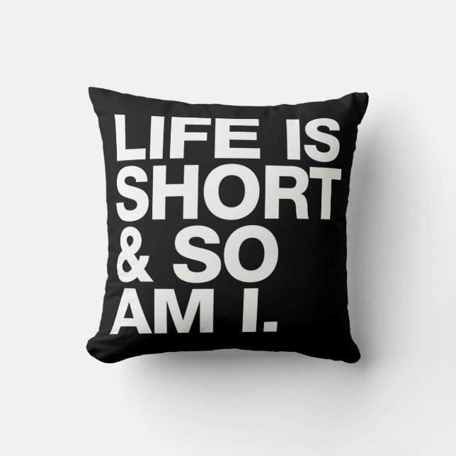 Life is Short & So Am I Funny Quote Reversible Throw Pillow (Front)