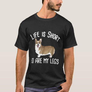 Life Is Short So Are My Legs Corgi Photoreal Graph T-Shirt
