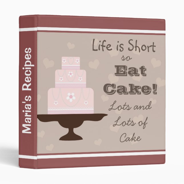 " Life is short, so eat cake "  Cake Lovers Quote Binder (Front/Spine)