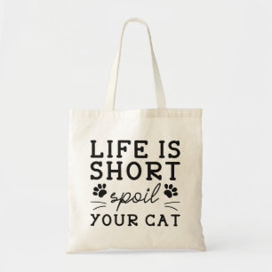 Life Is Short Spoil Your Cat Tote Bag