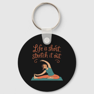 Life Is Short Stretch It Out Yoga Mindfulness Nove Keychain