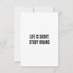Life is short. Study brains Thank You Card