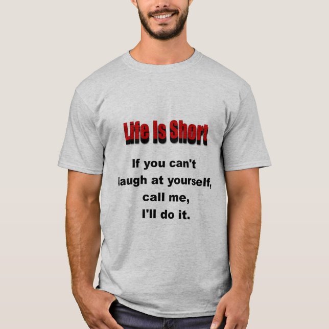 Life is short T-Shirt (Front)