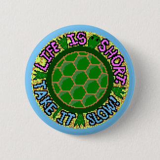 Life Is Short. Take It Slow! 2 Inch Round Button