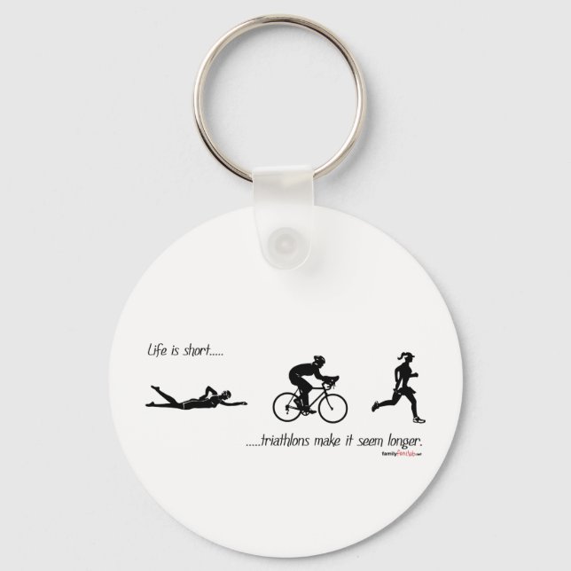 Life is short...triathlons make it seem longer. keychain (Front)