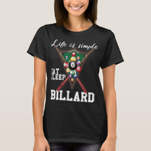 Life is simple - Eat sleep billiards T-Shirt
