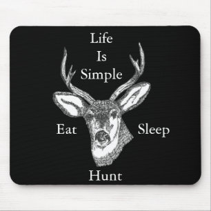 Life Is Simple Eat, Sleep, Hunt! Mouse Pad