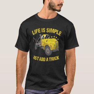Life Is Simple Just Add A Truck Tow Truck Operator T-Shirt