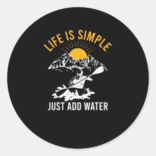 Life Is Simple Just Add Water Kayak Whitewater Classic Round Sticker