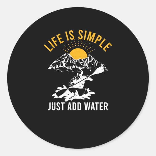 Life Is Simple Just Add Water Kayak Whitewater Classic Round Sticker (Front)