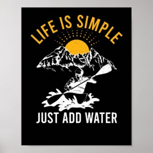 Life Is Simple Just Add Water Kayak Whitewater Poster