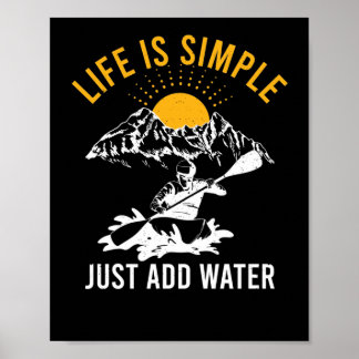 Life Is Simple Just Add Water Kayak Whitewater Poster