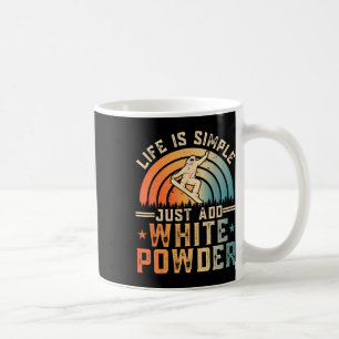 Life Is Simple Just Add White Powder Snowboarding Coffee Mug