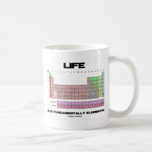 Life Is So Fundamentally Elemental Periodic Table Coffee Mug