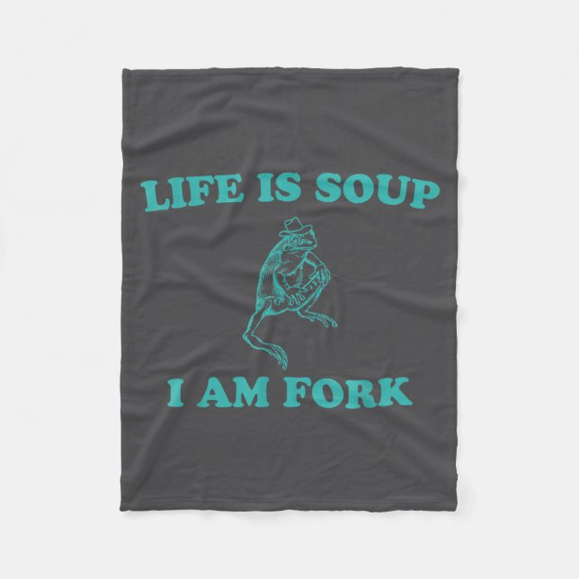 Life Is Soup I Am Fork Funny Frog  Fleece Blanket (Front)