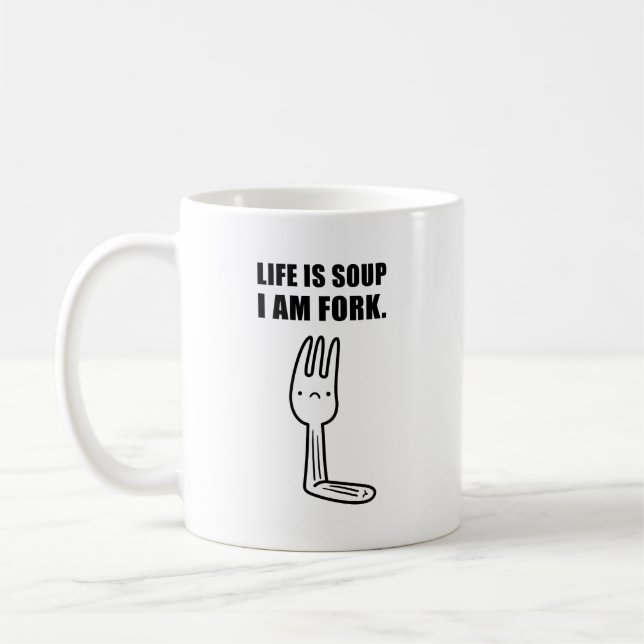 Life Is Soup, I Am Fork Mug (Left)