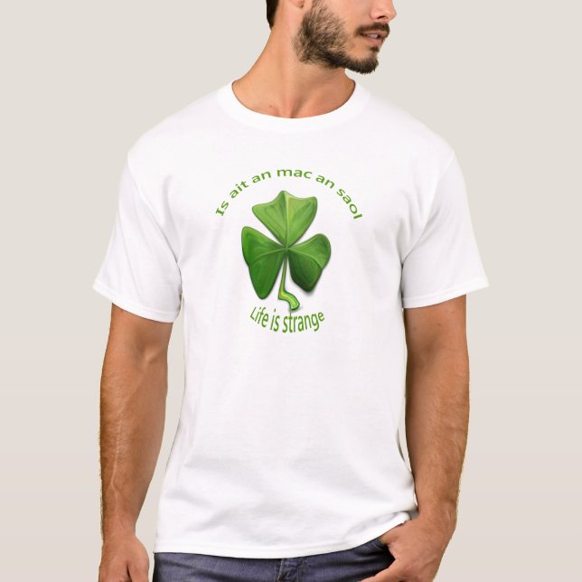 Life is Strange.Old Irish Sayings T-Shirt (Front)
