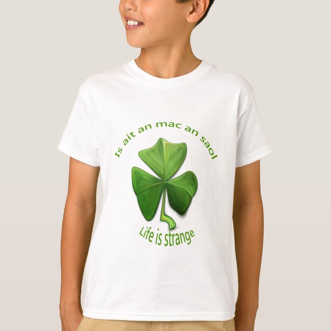 Life is Strange.Old Irish Sayings T-Shirt (Front)