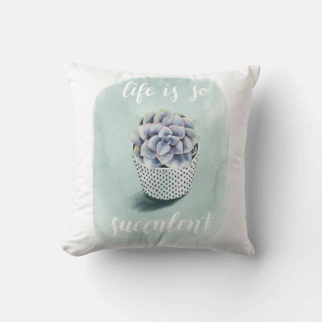 Life is Succulent I Throw Pillow (Front)