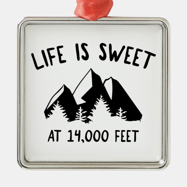 Life Is Sweet At 14,000 Feet Metal Ornament (Front)