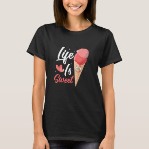 Life Is Sweet Cone Scoop Ice Cream T-Shirt