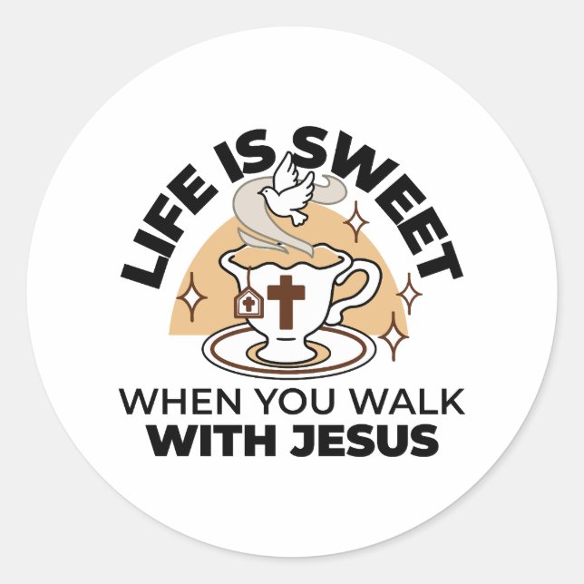 Life Is Sweet with Jesus – Christian Faith Tea Cup Classic Round Sticker (Front)