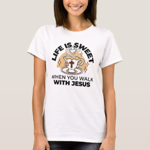 Life Is Sweet with Jesus – Christian Faith Tea Cup T-Shirt