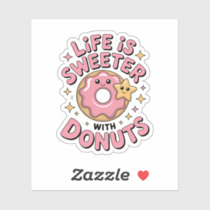 Life Is Sweeter With Doughnuts