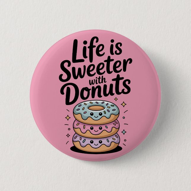 Life Is Sweeter With Doughnuts 2 Inch Round Button (Front)