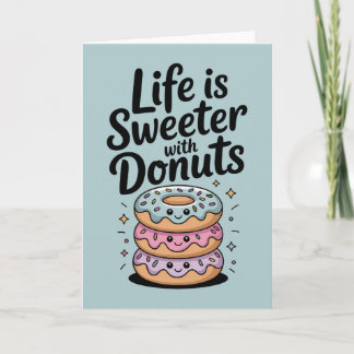 Life Is Sweeter With Doughnuts Card