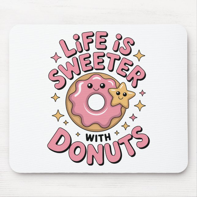 Life Is Sweeter With Doughnuts Mouse Pad (Front)