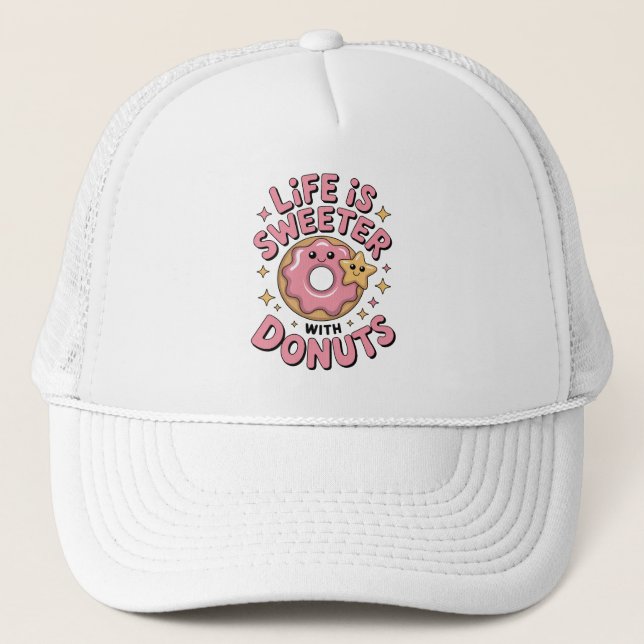 Life Is Sweeter With Doughnuts Trucker Hat (Front)
