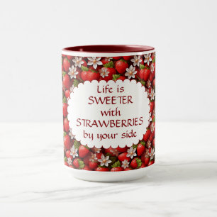 Life Is Sweeter With Strawberries By Your Side Mug