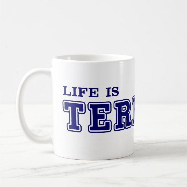 Life Is TERRIFIC Mug (Left)