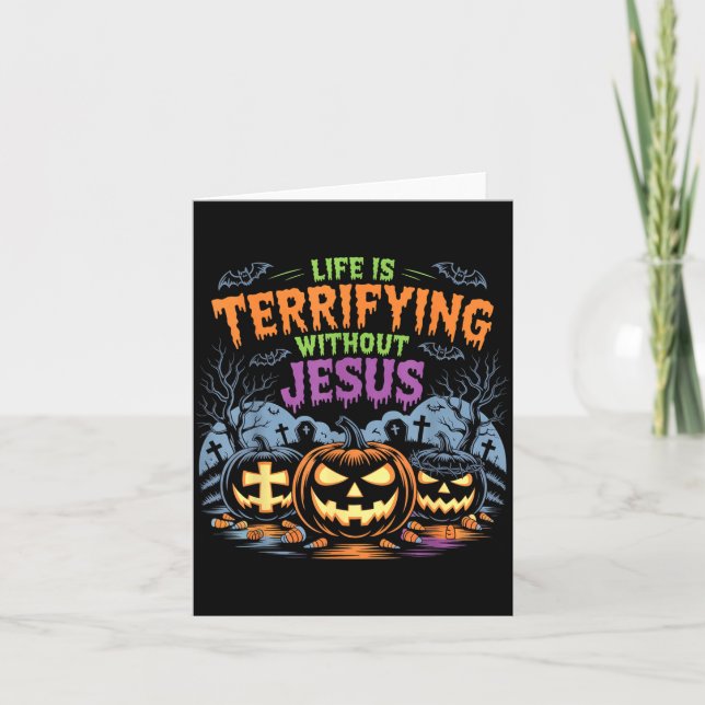 Life Is Terrifying Without Jesus Christian Hallowe Card (Front)