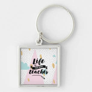 Life is the Best Teacher Keychain