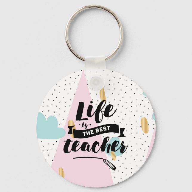 Life is the Best Teacher Keychain (Front)