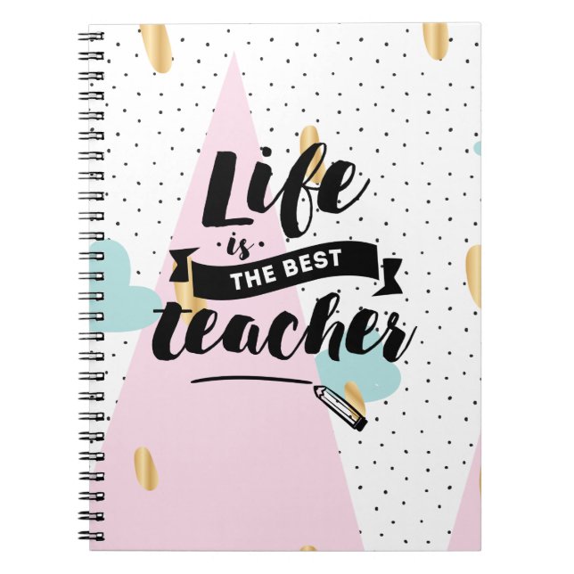 Life is the Best Teacher Notebook (Front)