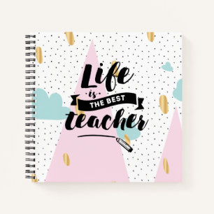 Life is the Best Teacher Notebook