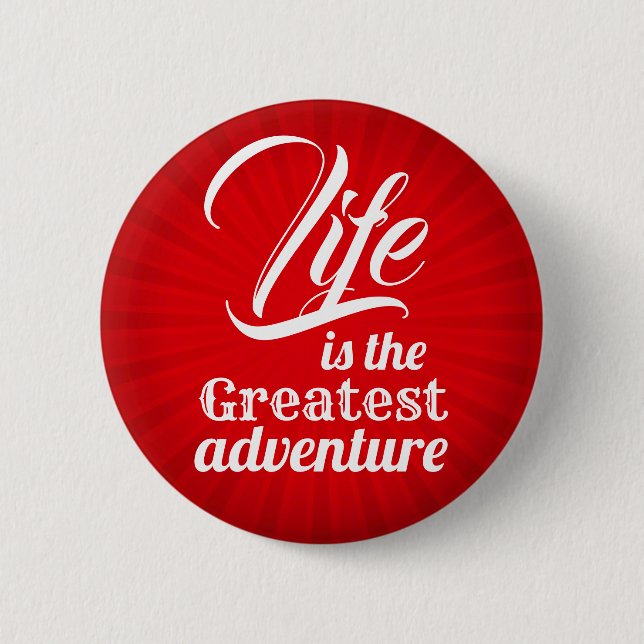 Life is the Greatest Adventure 2 Inch Round Button (Front)