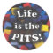 Life is the PITS!