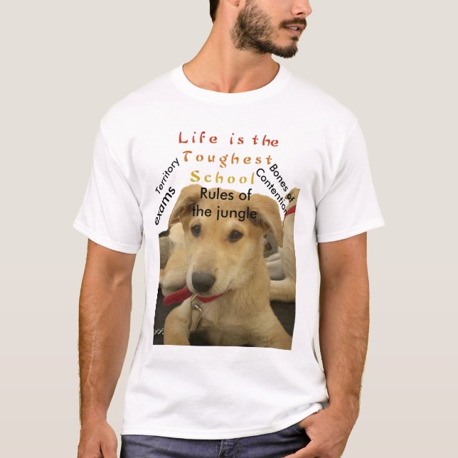 "Life is the Toughest School" Dog Art Print T-Shirt (Front)