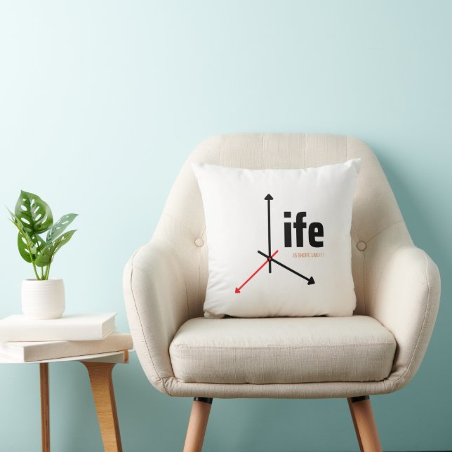 life is to short, live it throw pillow (Chair)