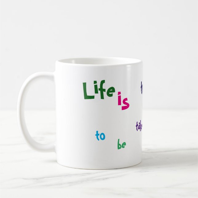 Life is too important to be taken seriously mug (Left)