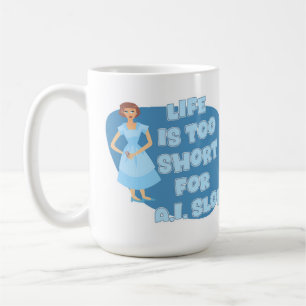 Life Is Too Short Anti Slop Motto Housewife Art Coffee Mug