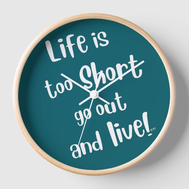 "Life Is Too Short" Clock (Front)