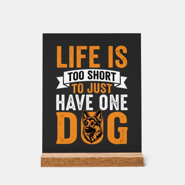 Life Is Too Short Dog Lover Graphic_1 Acrylic Sign (Front)