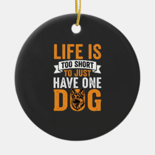 Life Is Too Short Dog Lover Graphic_1 Ceramic Ornament